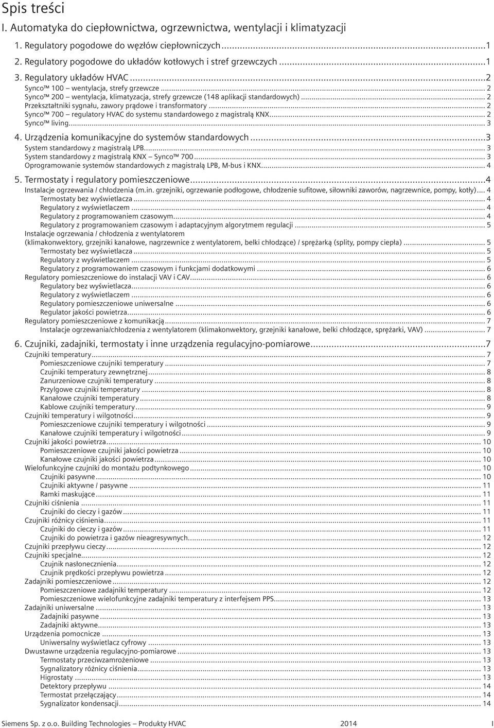 .. 2 Przekształtniki sygnału, zawory prądowe i transformatory... 2 Synco 700 regulatory HVAC do systemu standardowego z magistralą KNX... 2 Synco living... 3 4.