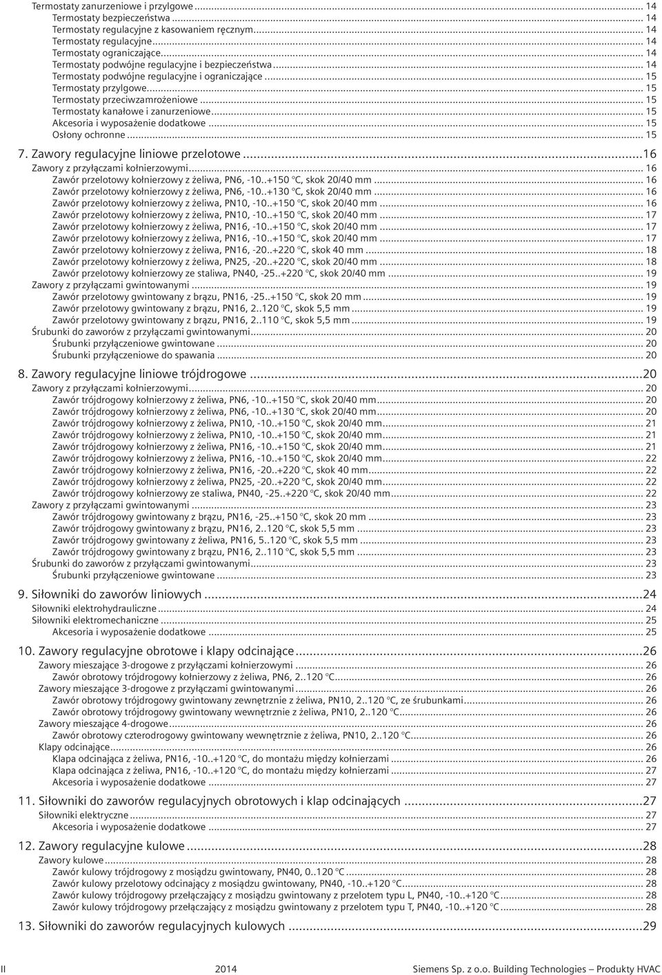 .. 15 Termostaty kanałowe i zanurzeniowe... 15 Akcesoria i wyposażenie dodatkowe... 15 Osłony ochronne... 15 7. Zawory regulacyjne liniowe przelotowe...16 Zawory z przyłączami kołnierzowymi.