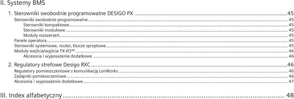 .. 45 Moduły wejścia/wyjścia TX-I/O... 46 Akcesoria i wyposażenie dodatkowe... 46 2. Regulatory strefowe Desigo RXC.