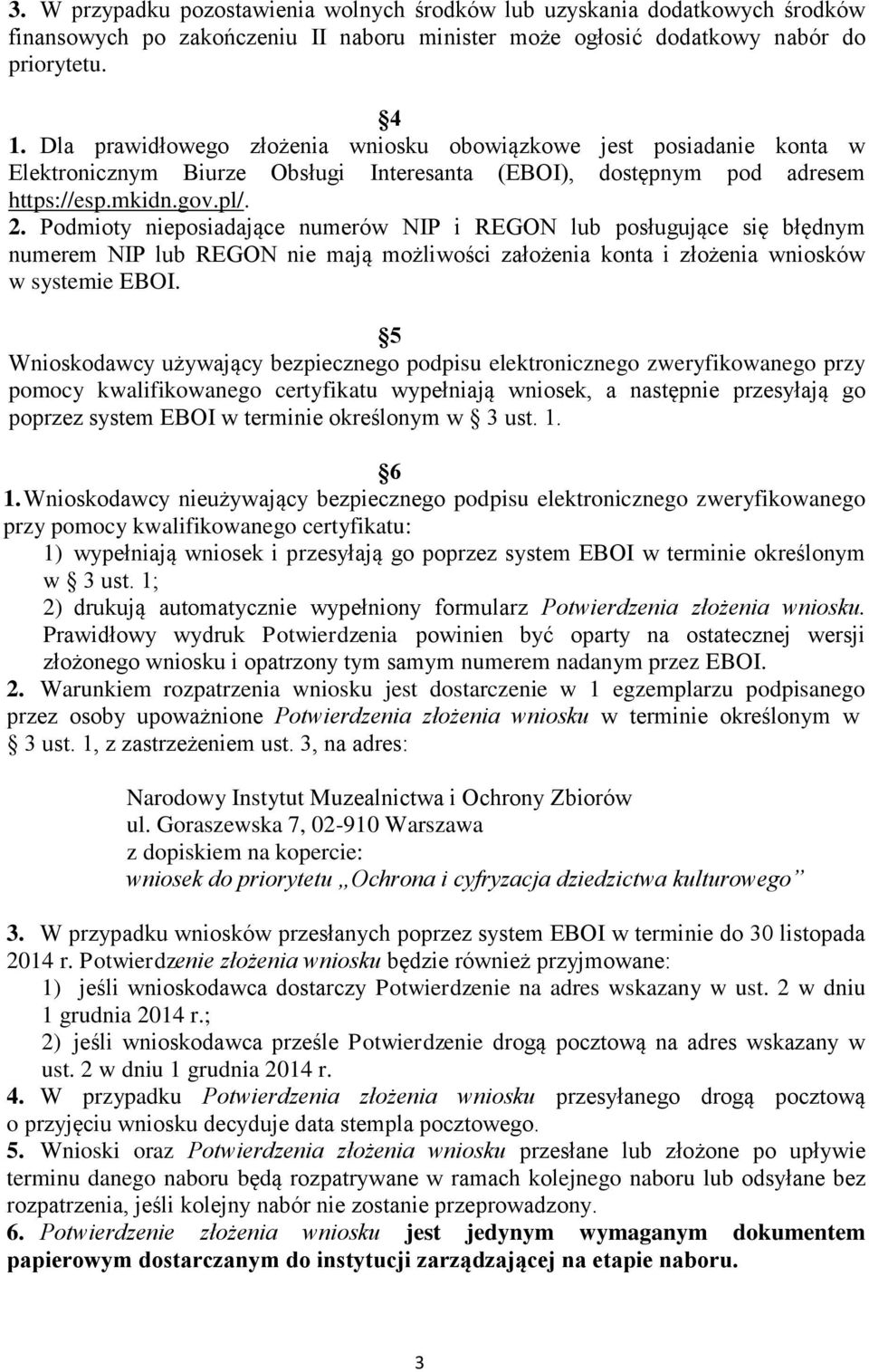 Podmioty nieposiadające numerów NIP i REGON lub posługujące się błędnym numerem NIP lub REGON nie mają możliwości założenia konta i złożenia wniosków w systemie EBOI.