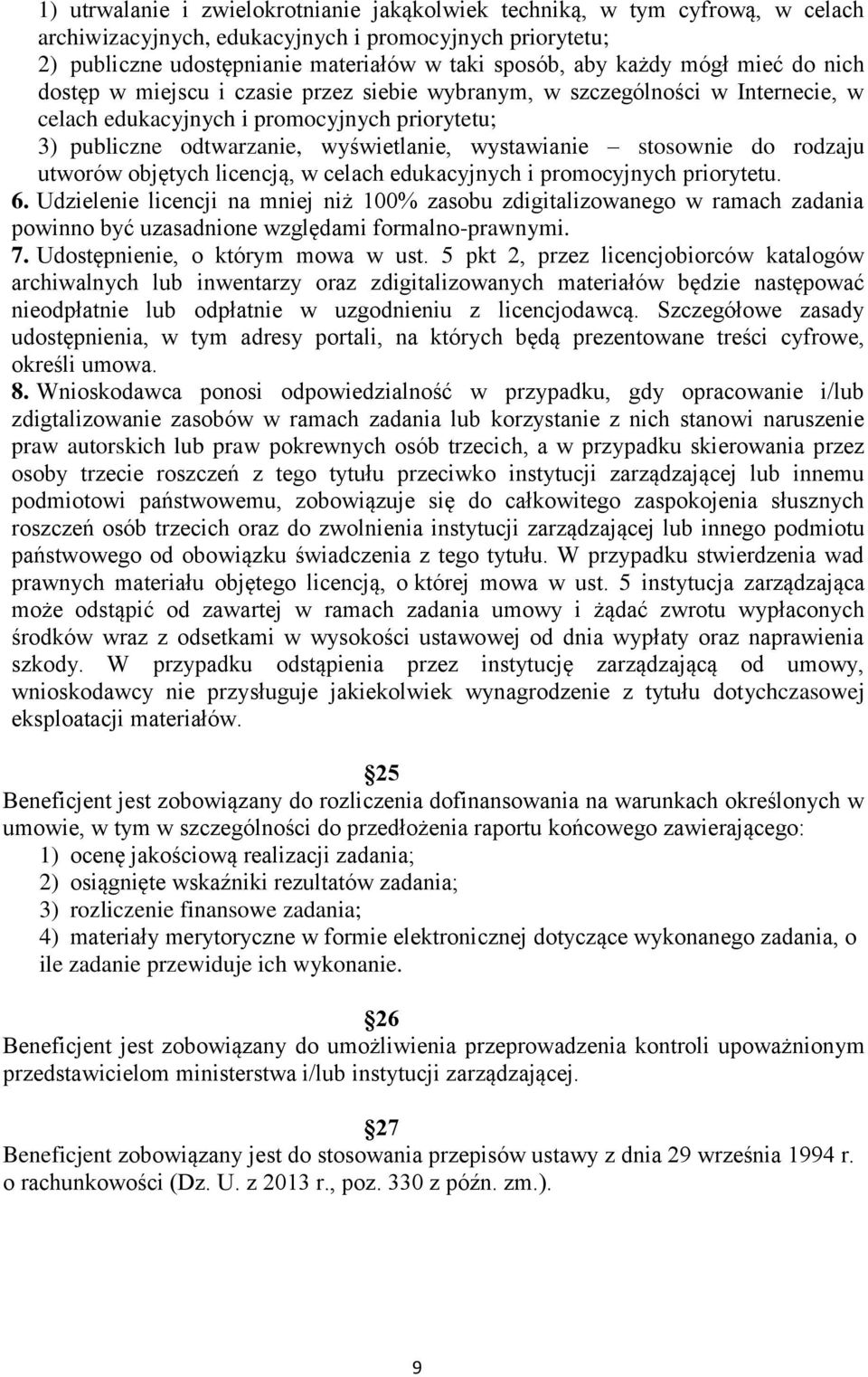 stosownie do rodzaju utworów objętych licencją, w celach edukacyjnych i promocyjnych priorytetu. 6.