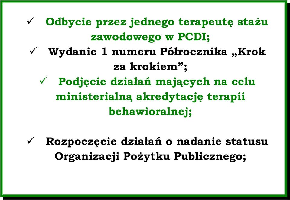 na celu ministerialną akredytację terapii behawioralnej;