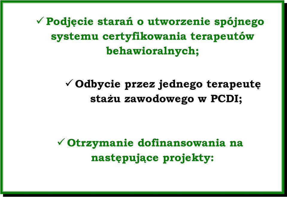 Odbycie przez jednego terapeutę stażu zawodowego