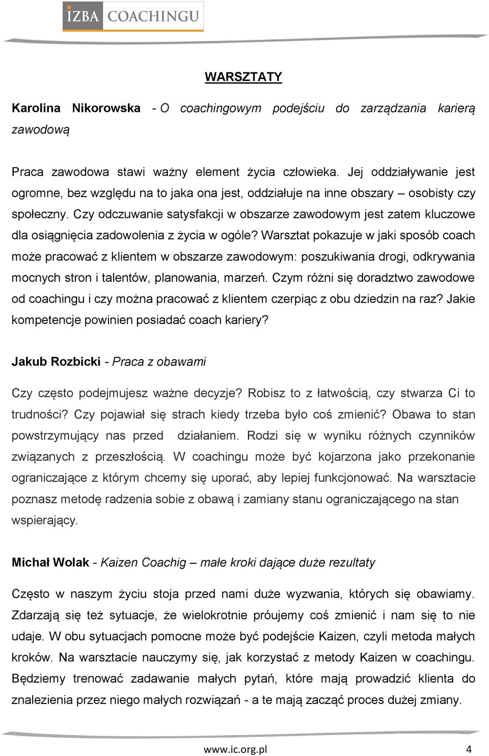 Czy odczuwanie satysfakcji w obszarze zawodowym jest zatem kluczowe dla osiągnięcia zadowolenia z życia w ogóle?