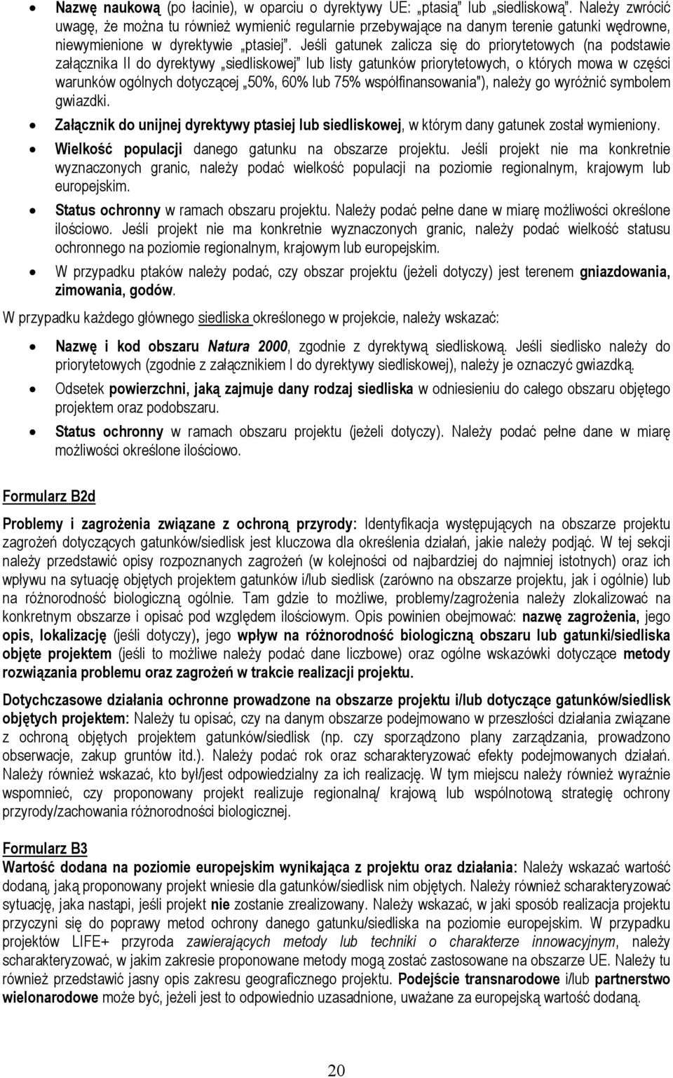 Jeśli gatunek zalicza się do priorytetowych (na podstawie załącznika II do dyrektywy siedliskowej lub listy gatunków priorytetowych, o których mowa w części warunków ogólnych dotyczącej 50%, 60% lub