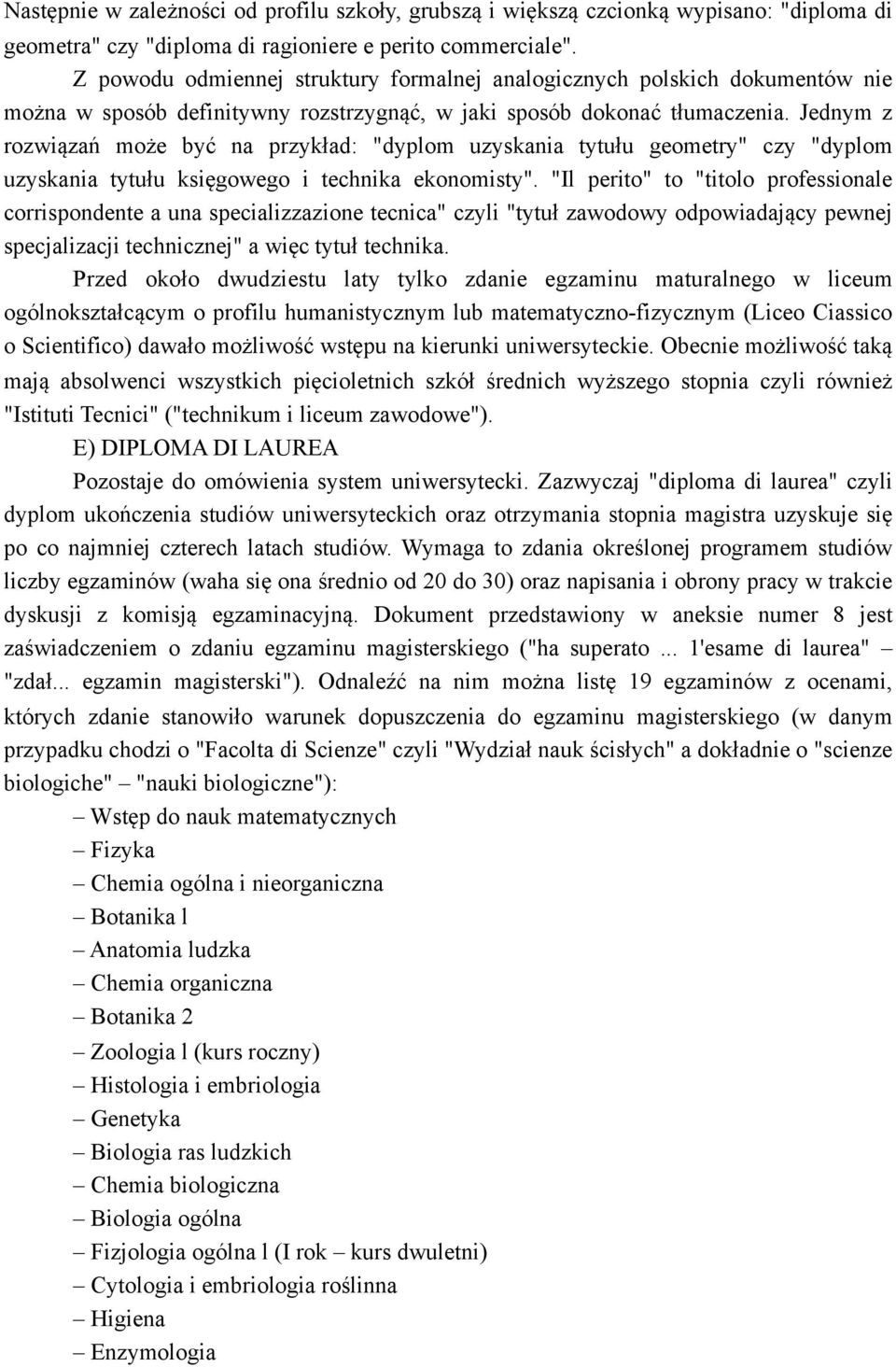 Jednym z rozwiązań może być na przykład: "dyplom uzyskania tytułu geometry" czy "dyplom uzyskania tytułu księgowego i technika ekonomisty".