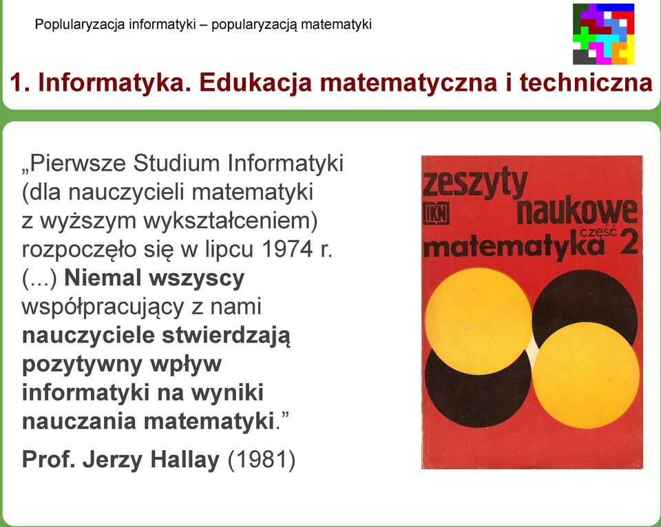 nauczycieli matematyki z wyższym wykształceniem) rozpoczęło się w lipcu 1974 r.