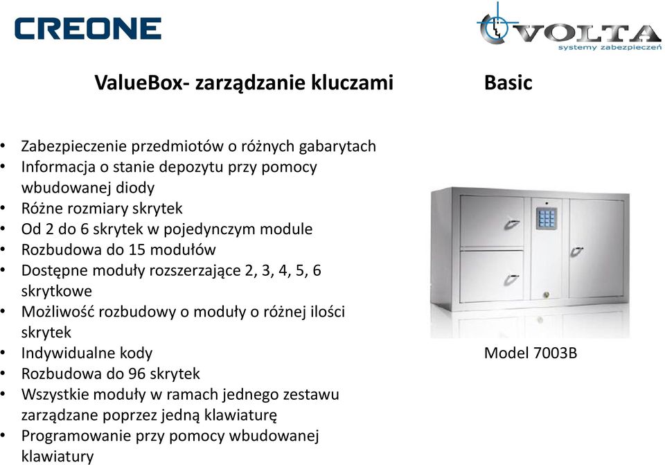 rozszerzające 2, 3, 4, 5, 6 skrytkowe Możliwość rozbudowy o moduły o różnej ilości skrytek Indywidualne kody Rozbudowa do 96