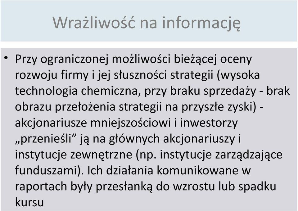 akcjonariusze mniejszościowi i inwestorzy przenieśli ją na głównych akcjonariuszy i instytucje zewnętrzne (np.