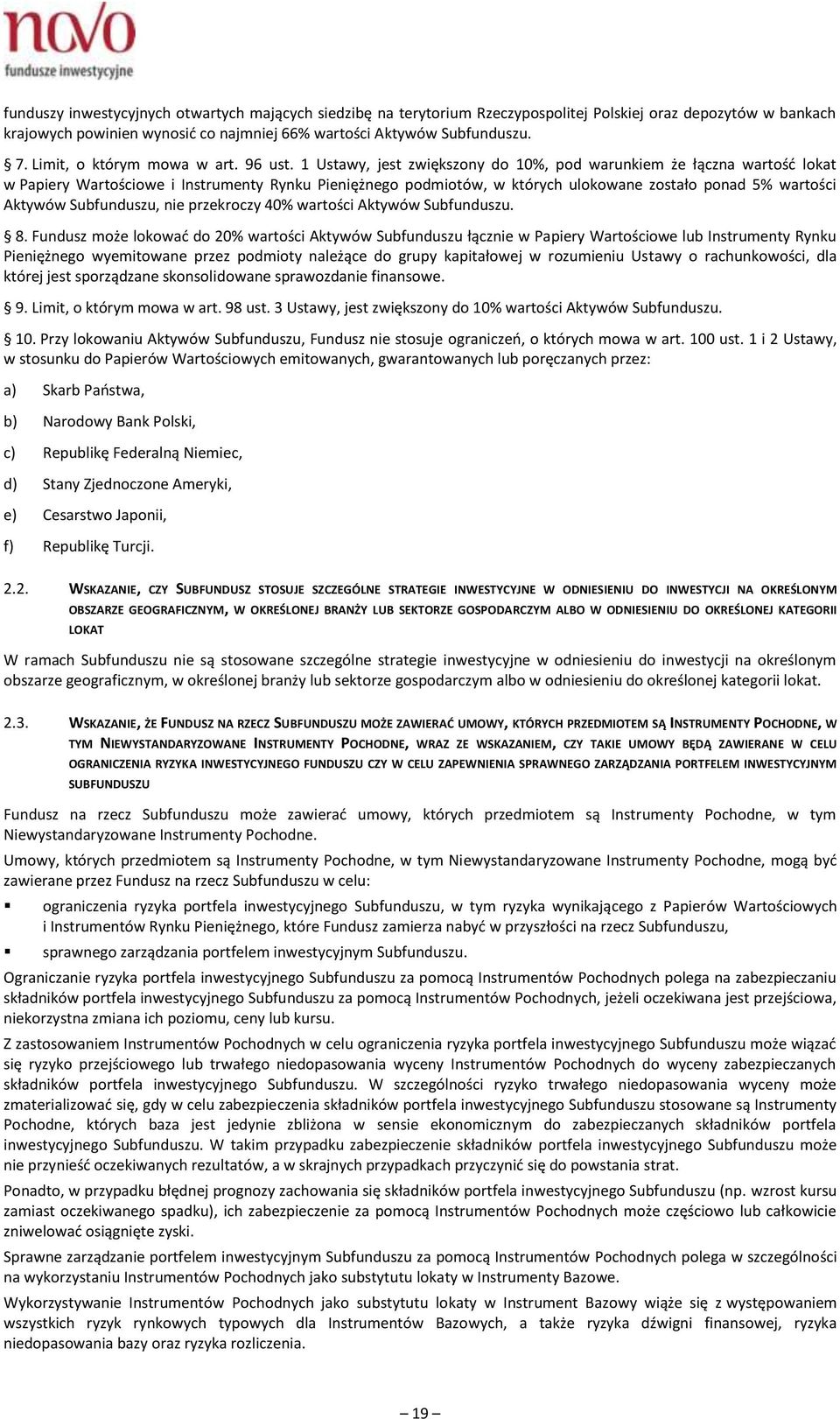 1 Ustawy, jest zwiększony do 10%, pod warunkiem że łączna wartość lokat w Papiery Wartościowe i Instrumenty Rynku Pieniężnego podmiotów, w których ulokowane zostało ponad 5% wartości Aktywów