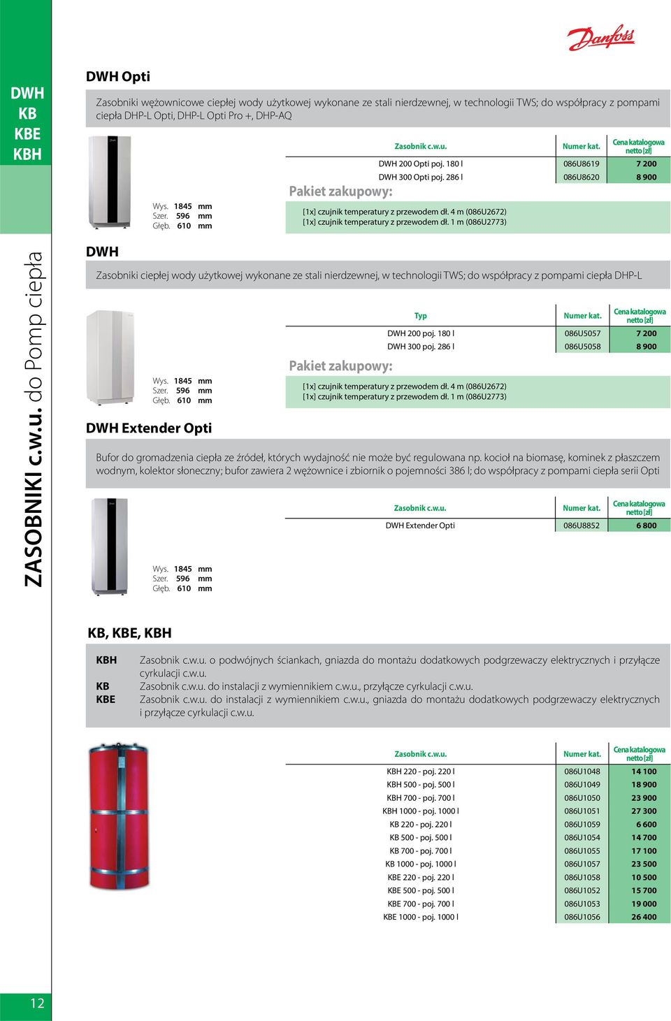 1845 mm Szer. 596 mm Głęb. 610 mm Zasobniki ciepłej wody użytkowej wykonane ze stali nierdzewnej, w technologii TWS; do współpracy z pompami ciepła DHP-L Wys. 1845 mm Szer. 596 mm Głęb. 610 mm DWH Extender Opti Bufor do gromadzenia ciepła ze źródeł, których wydajność nie może być regulowana np.