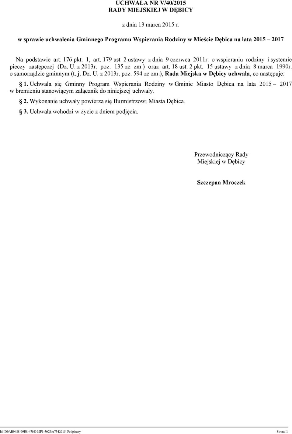 o samorządzie gminnym (t. j. Dz. U. z 2013r. poz. 594 ze zm.), Rada Miejska w Dębicy uchwala, co następuje: 1.