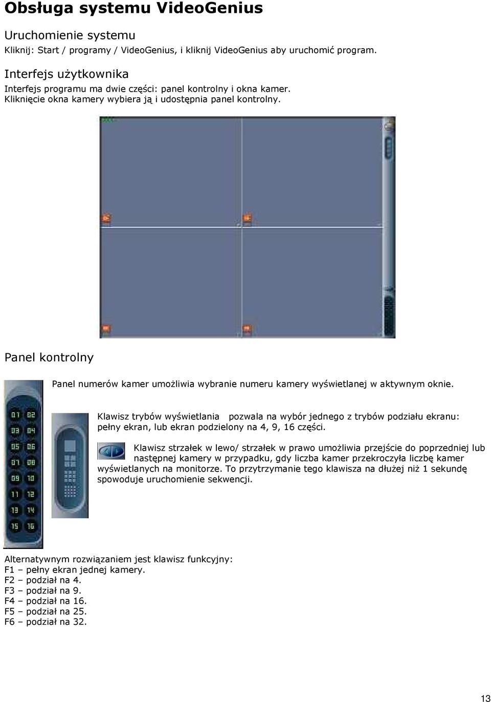 Panel kontrolny Panel numerów kamer umoŝliwia wybranie numeru kamery wyświetlanej w aktywnym oknie.