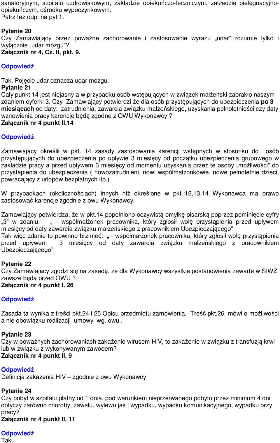 Pytanie 21 Cały punkt 14 jest niejasny a w przypadku osób wstępujących w związek małżeński zabrakło naszym zdaniem cyferki 3.