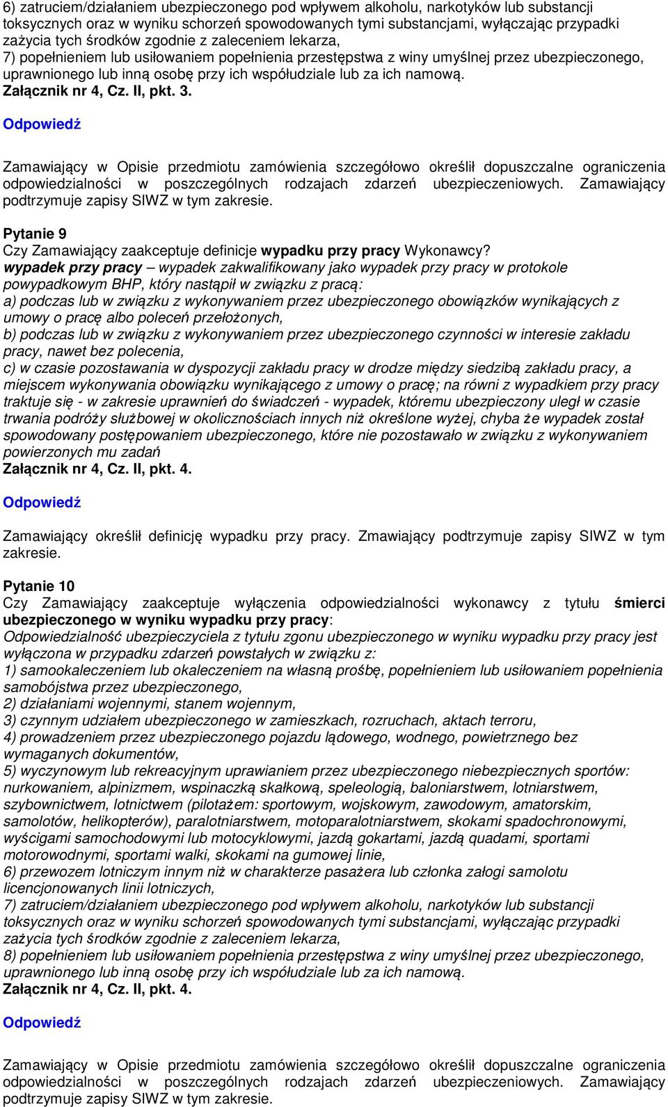 Załącznik nr 4, Cz. II, pkt. 3. Pytanie 9 Czy Zamawiający zaakceptuje definicje wypadku przy pracy Wykonawcy?