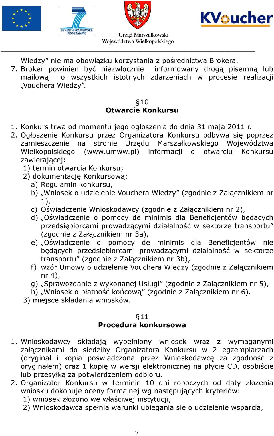 Konkurs trwa od momentu jego ogłoszenia do dnia 31 maja 20