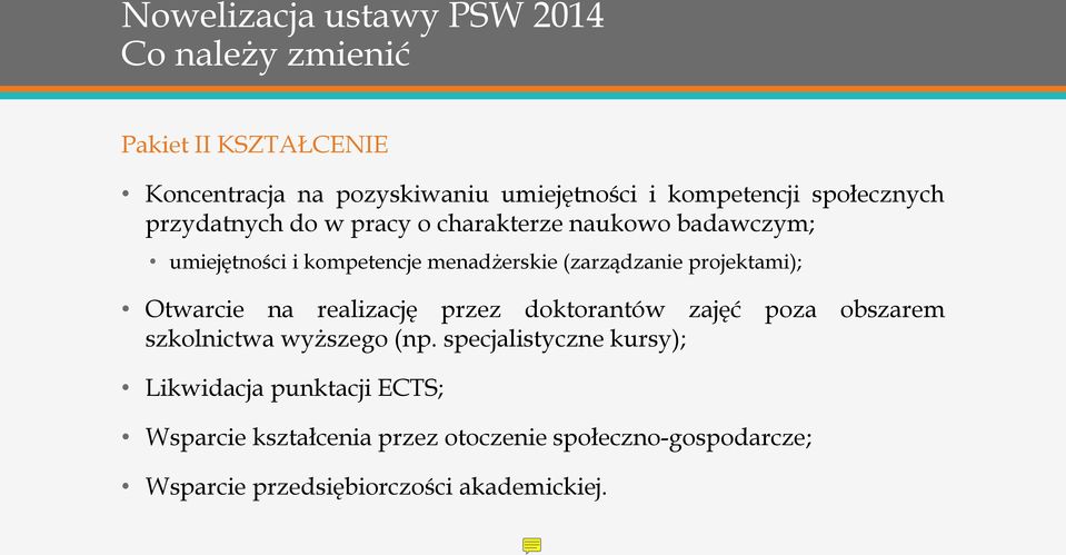 projektami); Otwarcie na realizację przez doktorantów zajęć poza obszarem szkolnictwa wyższego (np.