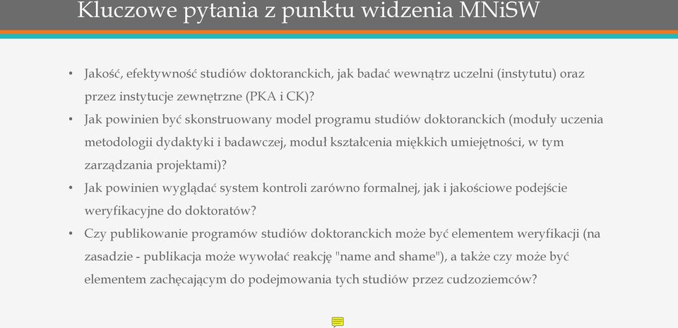 projektami)? Jak powinien wyglądać system kontroli zarówno formalnej, jak i jakościowe podejście weryfikacyjne do doktoratów?