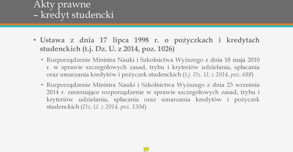 w sprawie szczegółowych zasad, trybu i kryteriów udzielania, spłacania oraz umarzania kredytów i pożyczek studenckich (t.j. Dz. U. z 2014, poz.