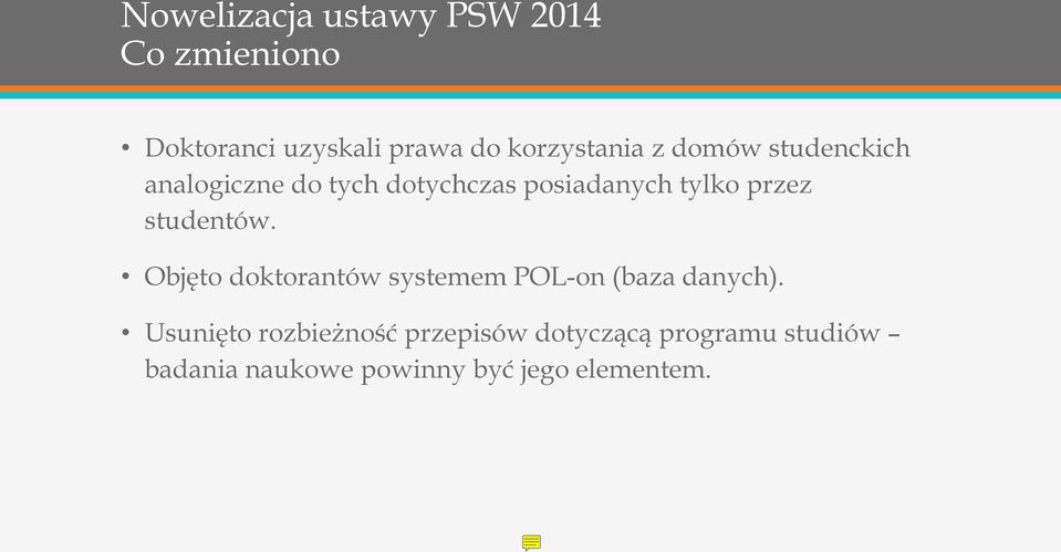 tylko przez studentów. Objęto doktorantów systemem POL-on (baza danych).