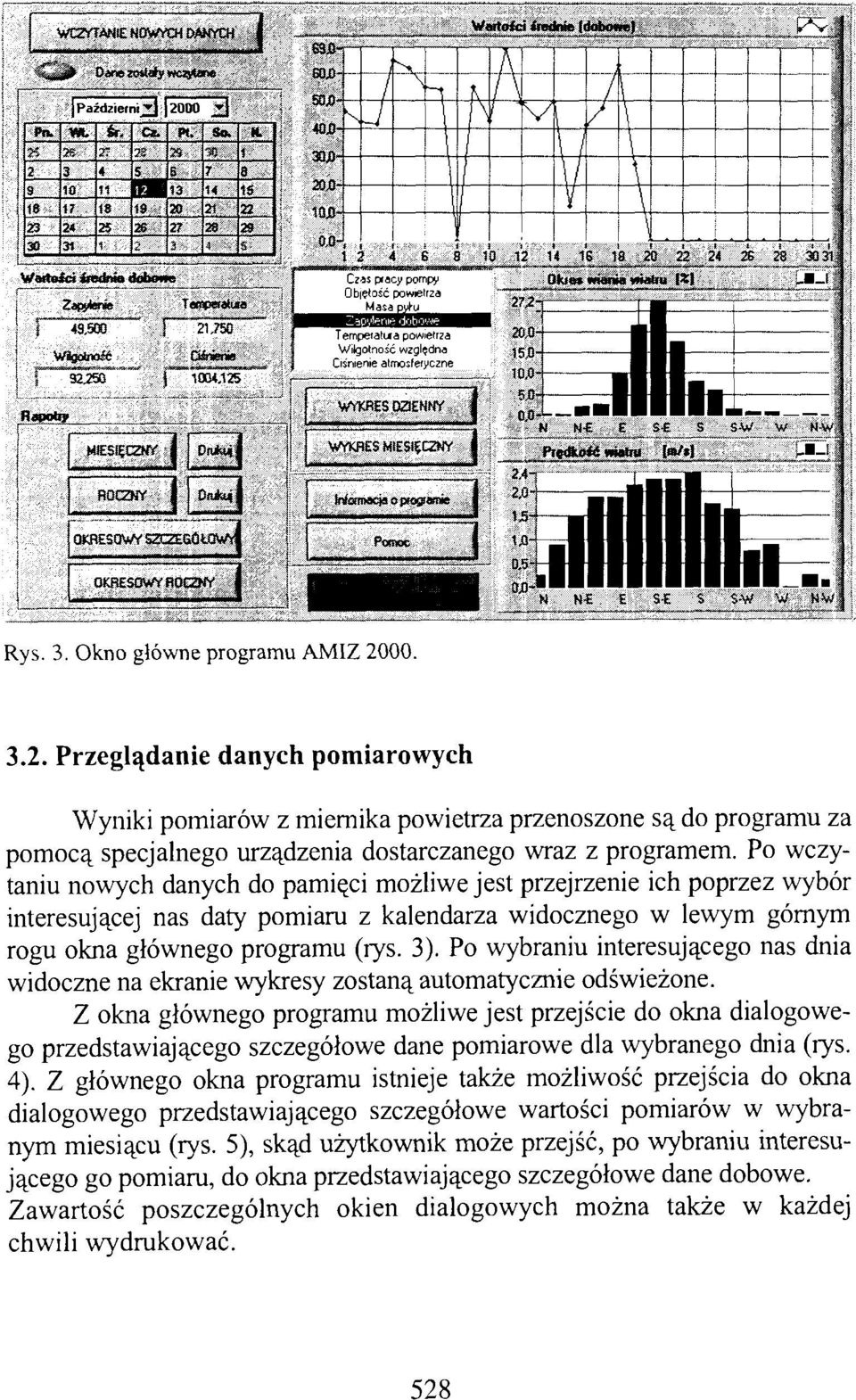 Po wczytaniu nowych danych do pamięci możliwe jest przejrzenie ich poprzez wybór interesującej nas daty pomiaru z kalendarza widocznego w lewym górnym rogu okna głównego programu (rys. 3).