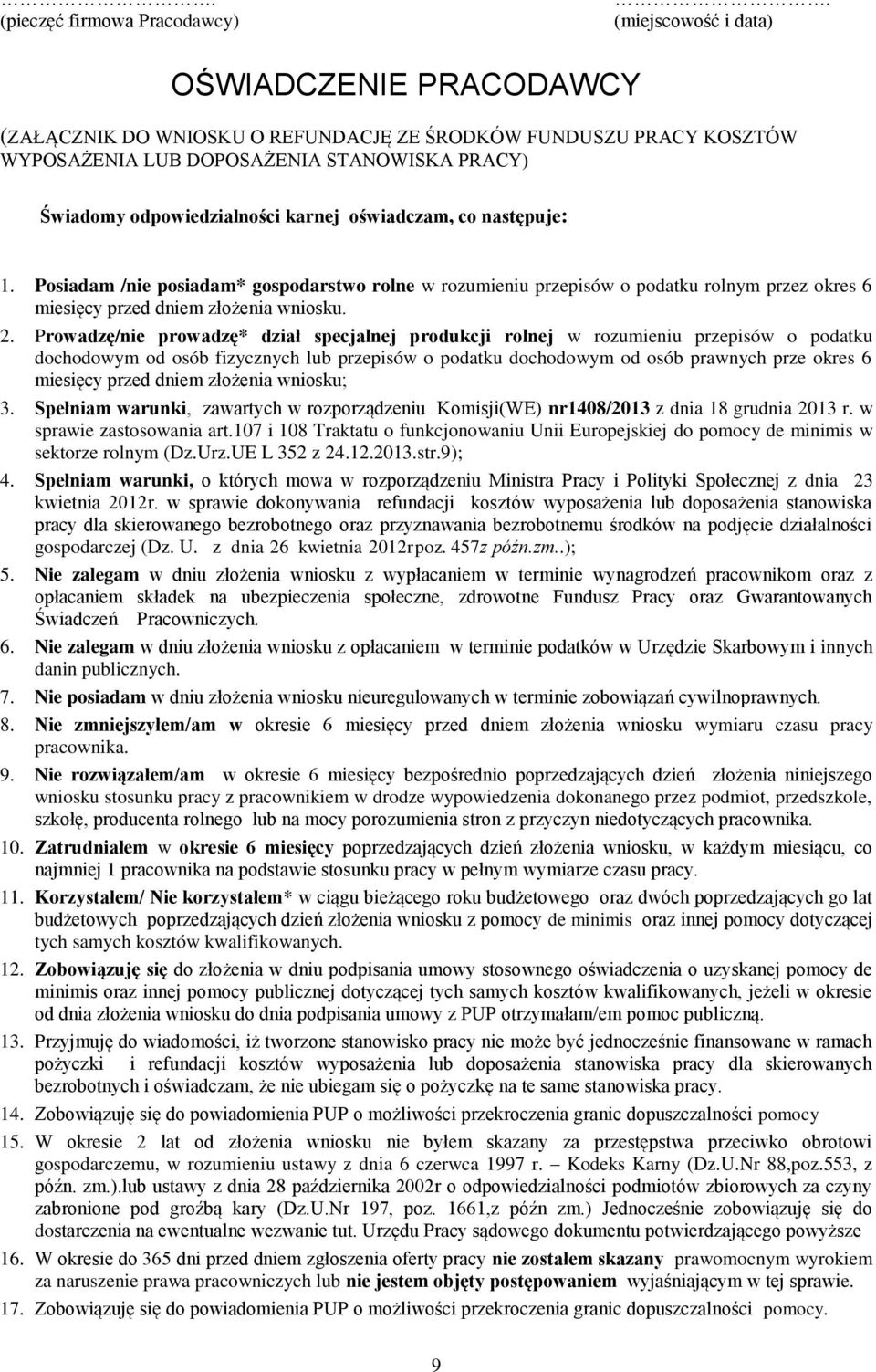 oświadczam, co następuje: 1. Posiadam /nie posiadam* gospodarstwo rolne w rozumieniu przepisów o podatku rolnym przez okres 6 miesięcy przed dniem złożenia wniosku. 2.