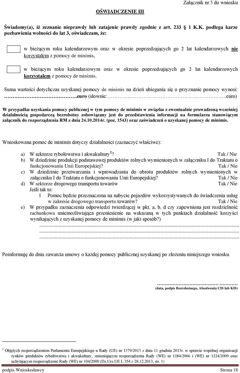 roku kalendarzowym oraz w okresie poprzedzających go 2 lat kalendarzowych korzystałem z pomocy de minimis.