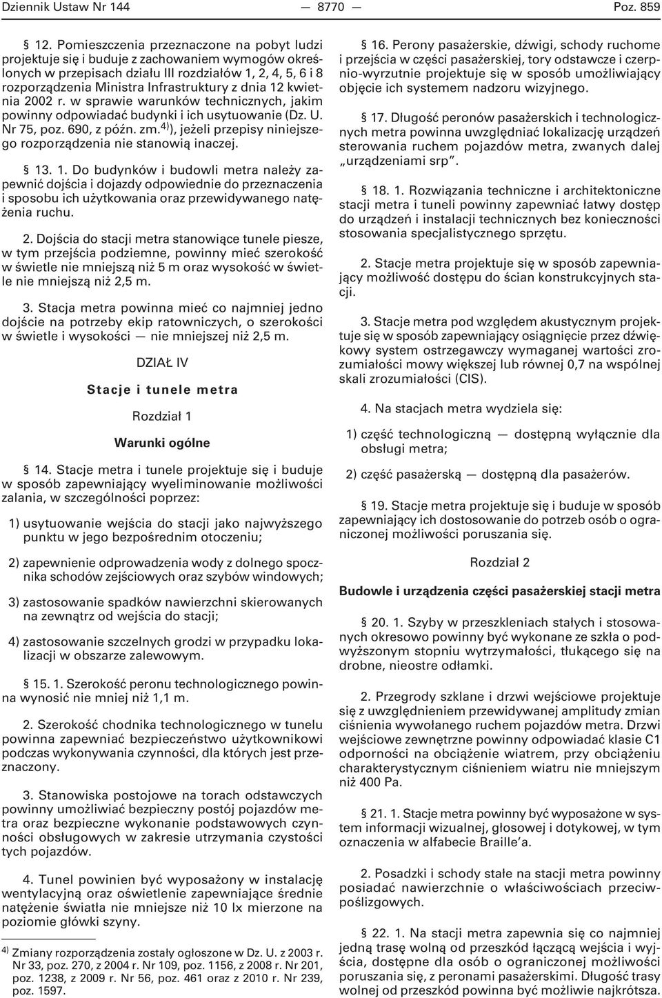 12 kwietnia 2002 r. w sprawie warunków technicznych, jakim powinny odpowiadać budynki i ich usytuowanie (Dz. U. Nr 75, poz. 690, z późn. zm.