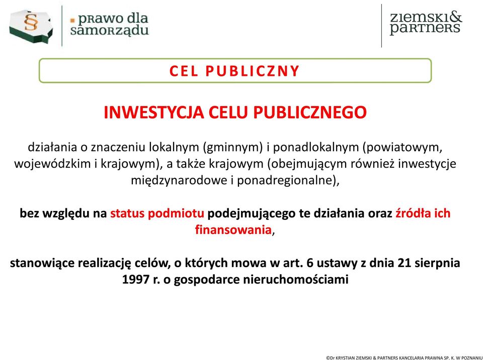 ponadregionalne), bez względu na status podmiotu podejmującego te działania oraz źródła ich finansowania,