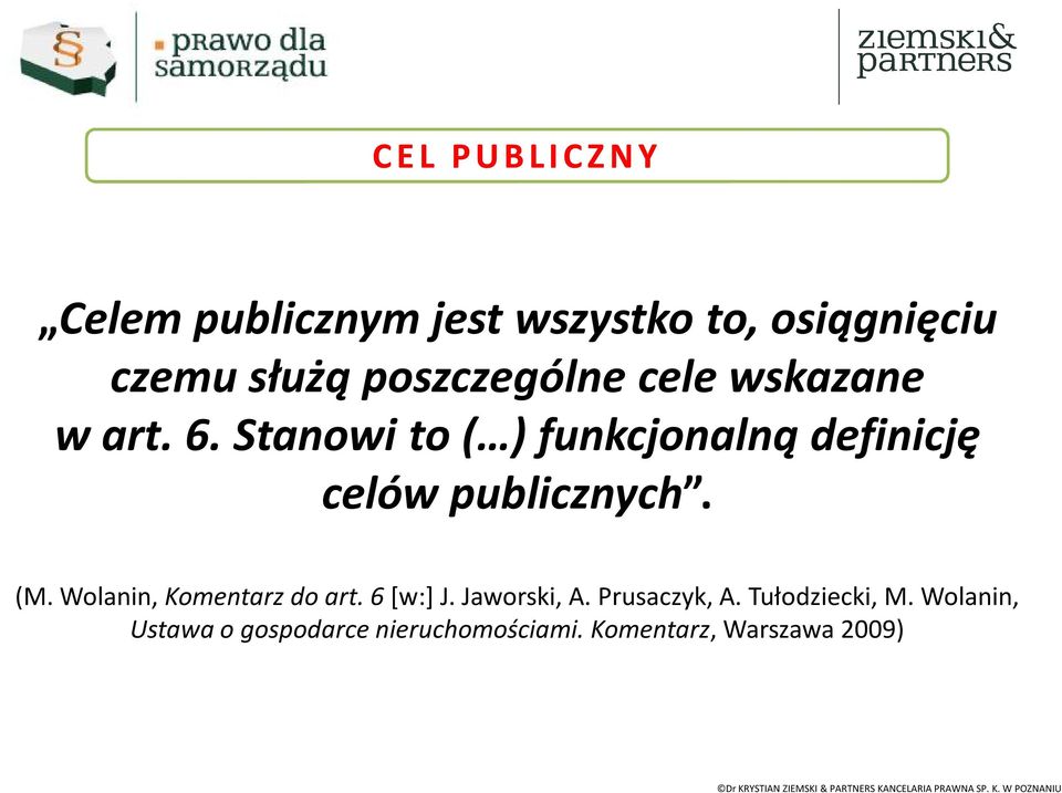 Stanowi to ( ) funkcjonalną definicję celów publicznych. (M.