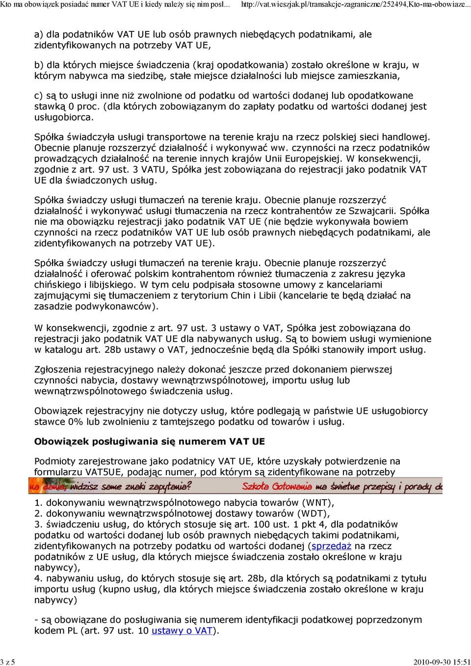 (dla których zobowiązanym do zapłaty podatku od wartości dodanej jest usługobiorca. Spółka świadczyła usługi transportowe na terenie kraju na rzecz polskiej sieci handlowej.