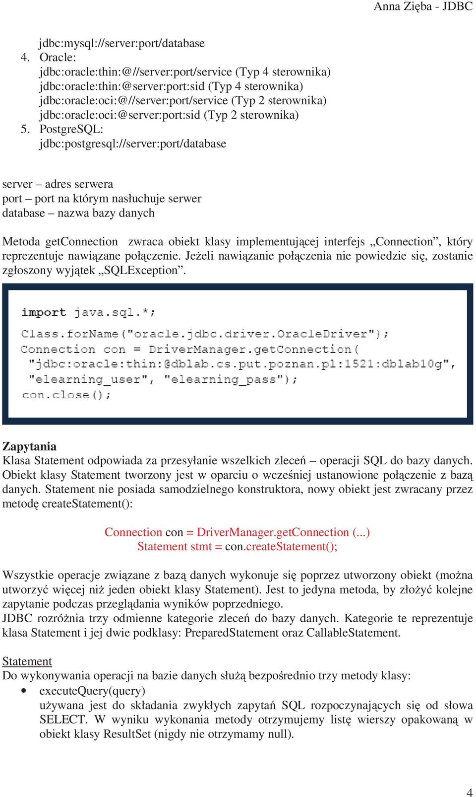 jdbc:oracle:oci:@server:port:sid (Typ 2 sterownika) 5.