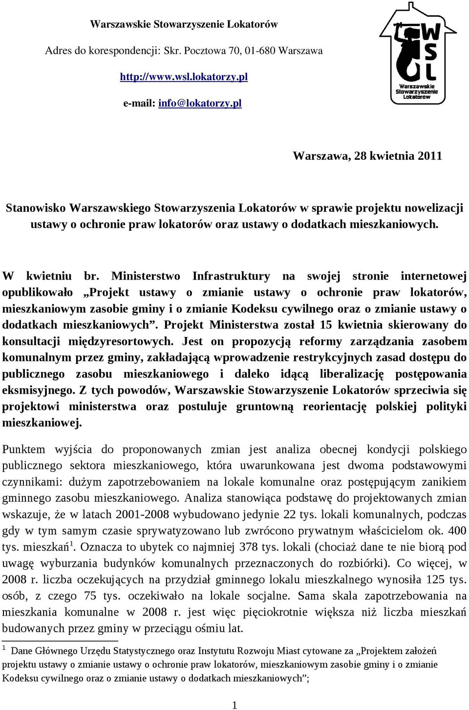 Ministerstwo Infrastruktury na swojej stronie internetowej opublikowało Projekt ustawy o zmianie ustawy o ochronie praw lokatorów, mieszkaniowym zasobie gminy i o zmianie Kodeksu cywilnego oraz o