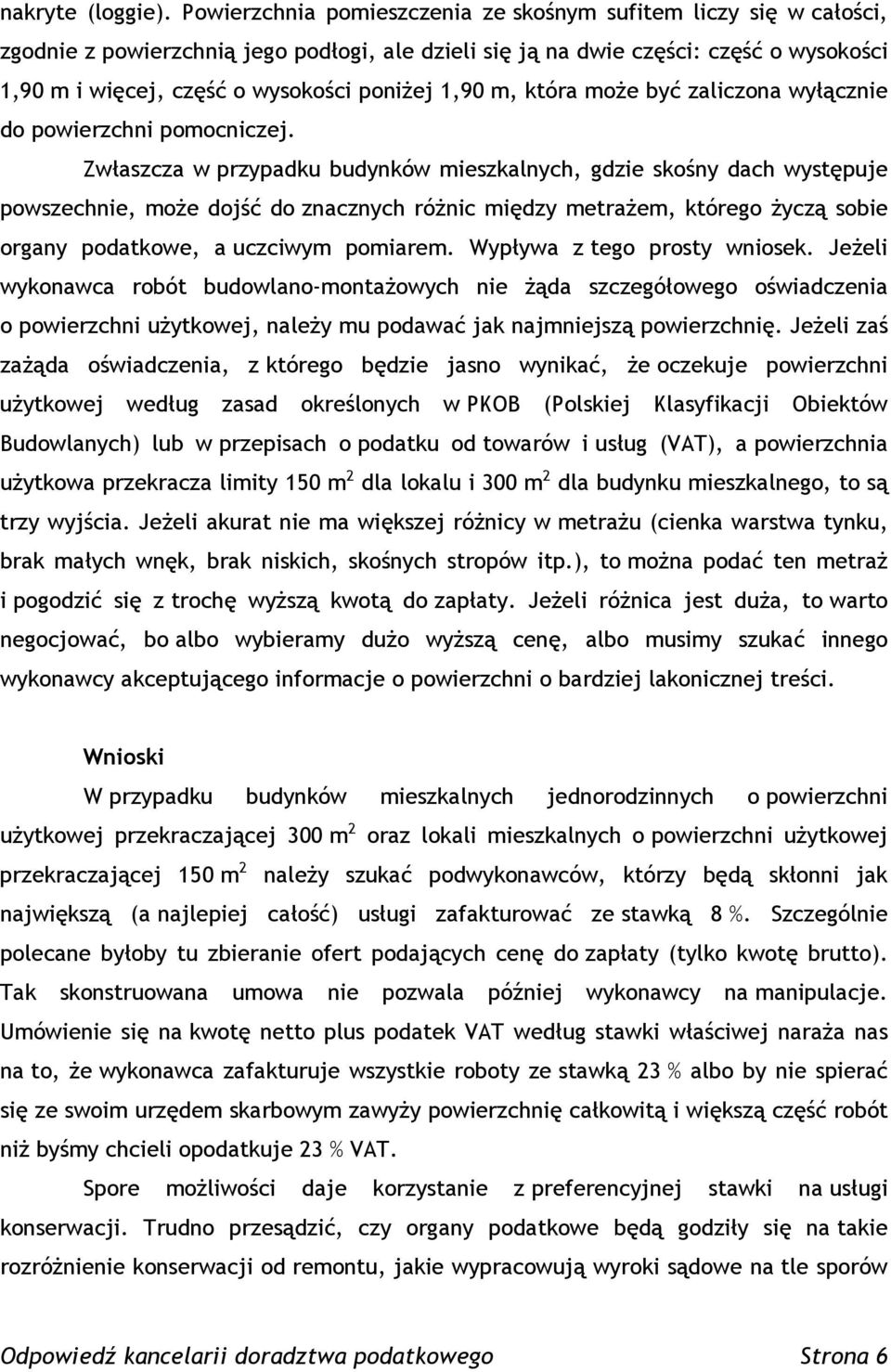 1,90 m, która może być zaliczona wyłącznie do powierzchni pomocniczej.