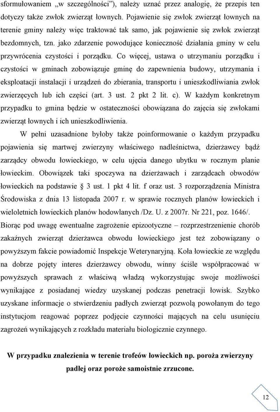 jako zdarzenie powodujące konieczność działania gminy w celu przywrócenia czystości i porządku.