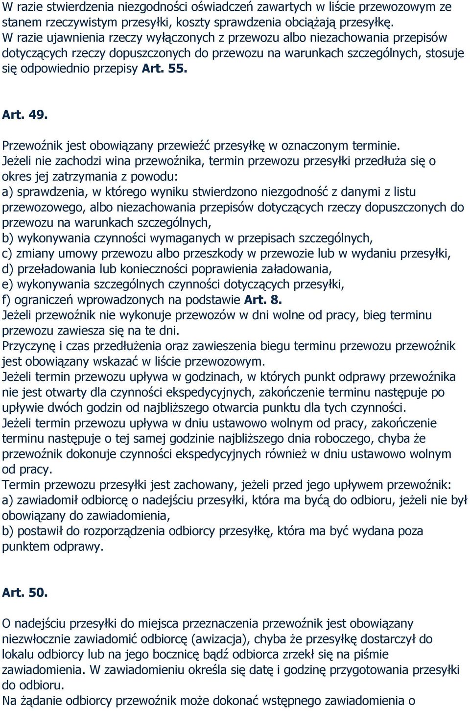 Przewoźnik jest obowiązany przewieźć przesyłkę w oznaczonym terminie.