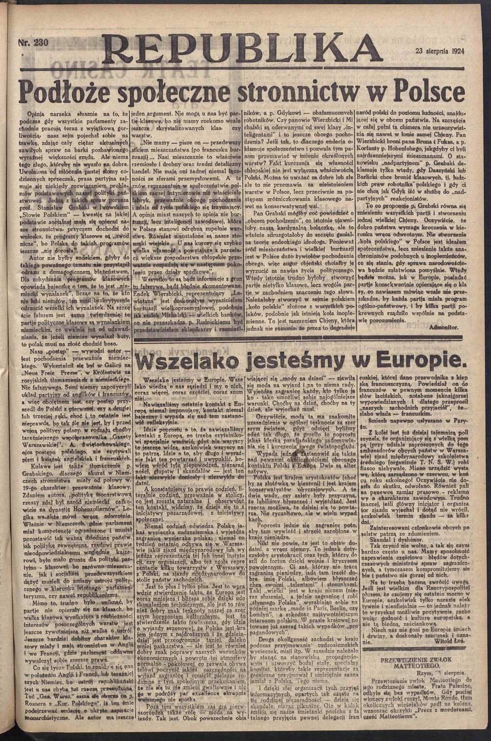 Uwolniona od młócenia pustej słomy codziennych sprzeczek, prasa partyjna zajmuje się niekiedy rozwiązaniem problemów podstawowych nasiej polityki państwowej. Jedną z takich spraw porusza prof.