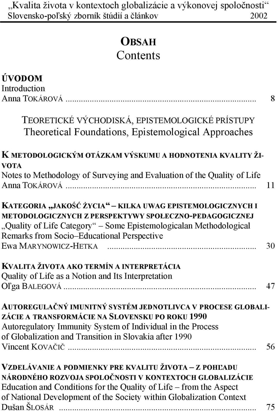 Surveying and Evaluation of the Quality of Life Anna TOKÁROVÁ.