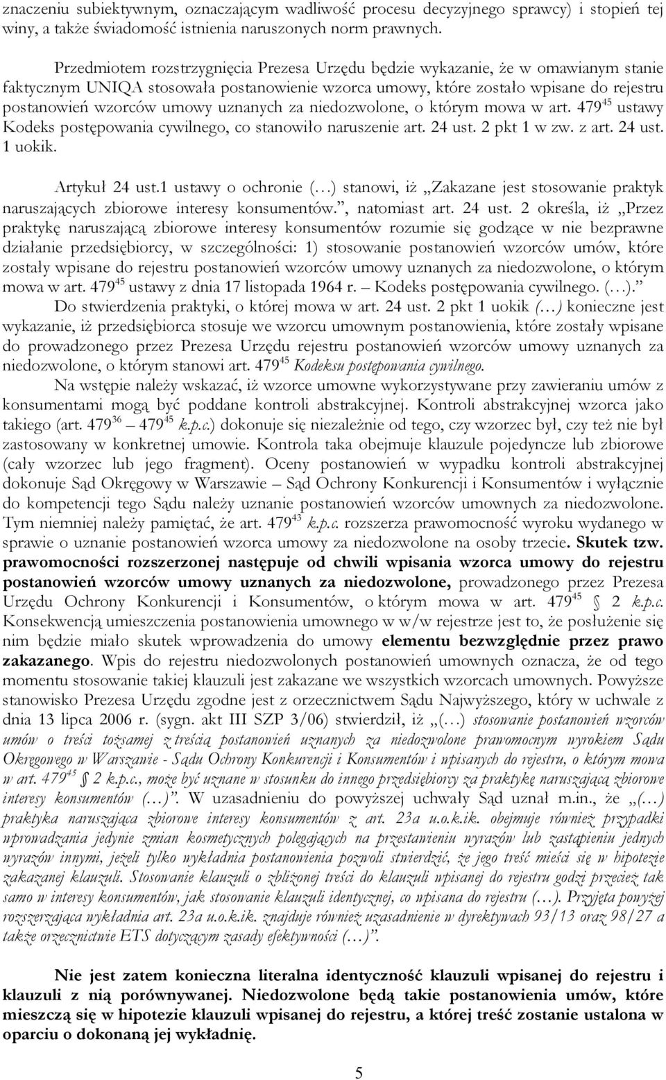 uznanych za niedozwolone, o którym mowa w art. 479 45 ustawy Kodeks postępowania cywilnego, co stanowiło naruszenie art. 24 ust. 2 pkt 1 w zw. z art. 24 ust. 1 uokik. Artykuł 24 ust.