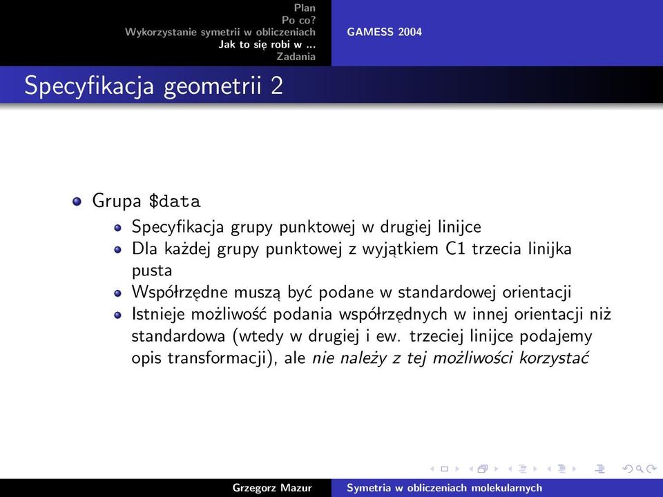 standardowej orientacji Istnieje możliwość podania wspó lrz ednych w innej orientacji niż standardowa