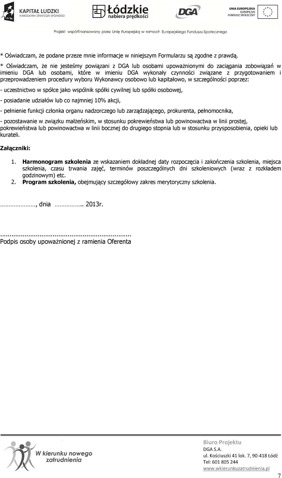 przeprowadzeniem procedury wyboru Wykonawcy osobowo lub kapitałowo, w szczególności poprzez: - uczestnictwo w spółce jako wspólnik spółki cywilnej lub spółki osobowej, - posiadanie udziałów lub co