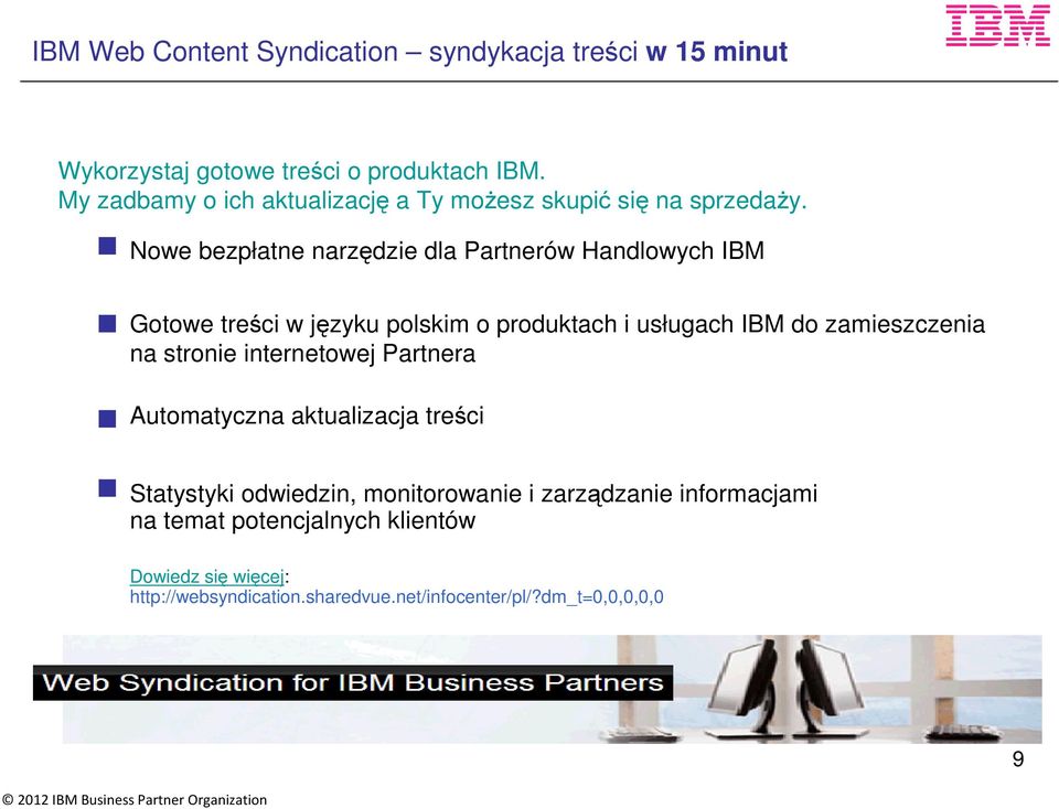 Nowe bezpłatne narzędzie dla Partnerów Handlowych IBM Gotowe treści w języku polskim o produktach i usługach IBM do zamieszczenia na