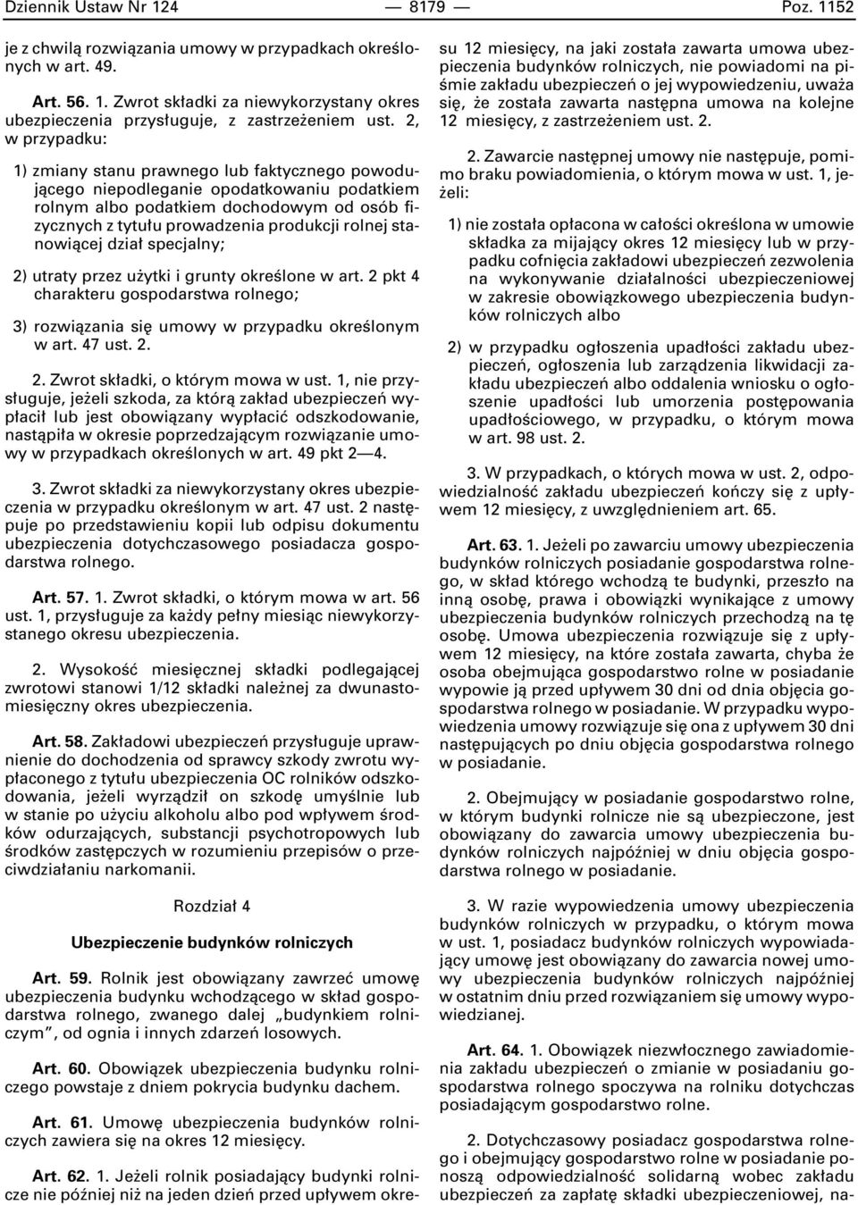 stanowiàcej dzia specjalny; 2) utraty przez u ytki i grunty okreêlone w art. 2 pkt 4 charakteru gospodarstwa rolnego; 3) rozwiàzania si umowy w przypadku okreêlonym w art. 47 ust. 2. 2. Zwrot sk adki, o którym mowa w ust.