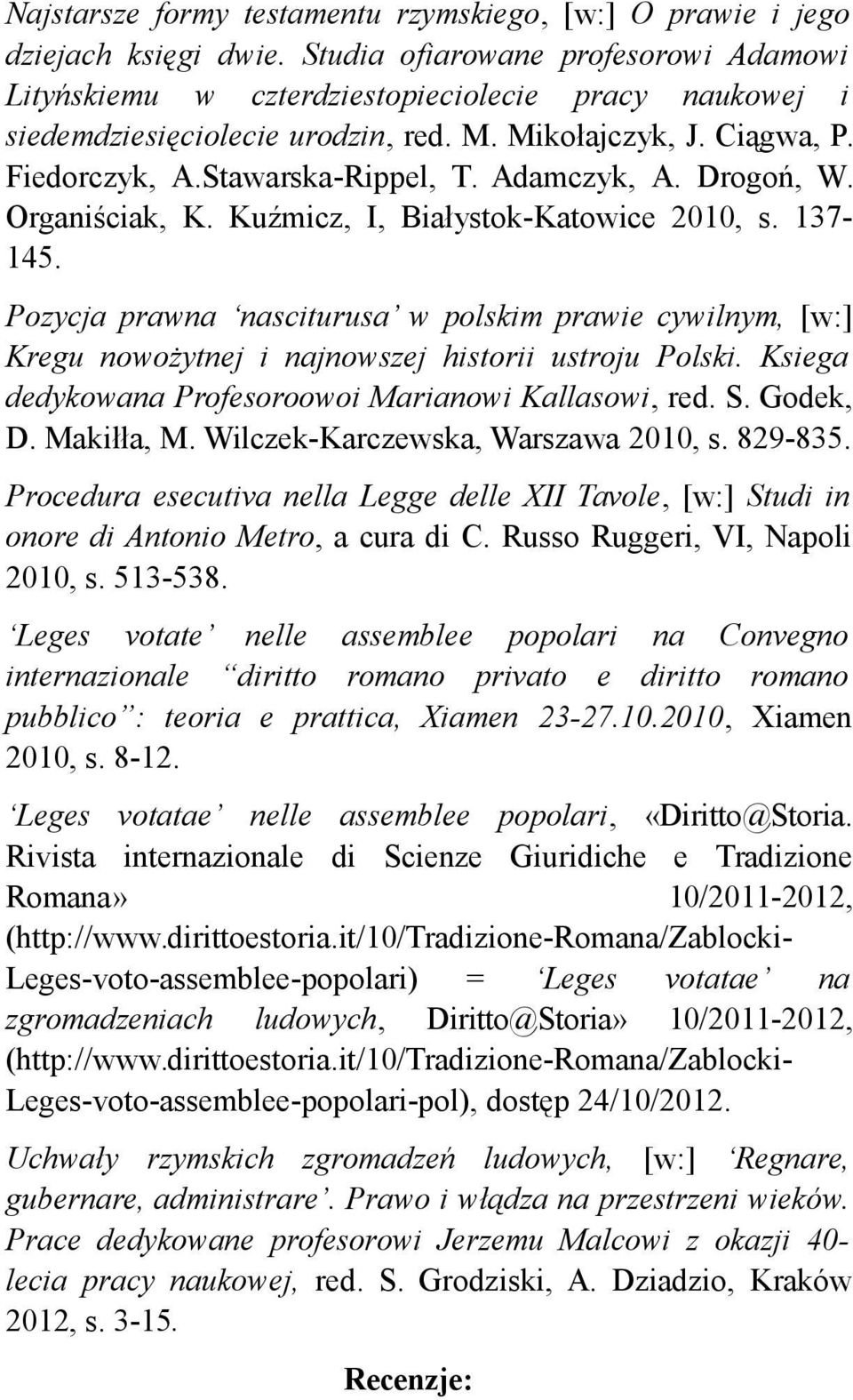 Adamczyk, A. Drogoń, W. Organiściak, K. Kuźmicz, I, Białystok-Katowice 2010, s. 137-145.
