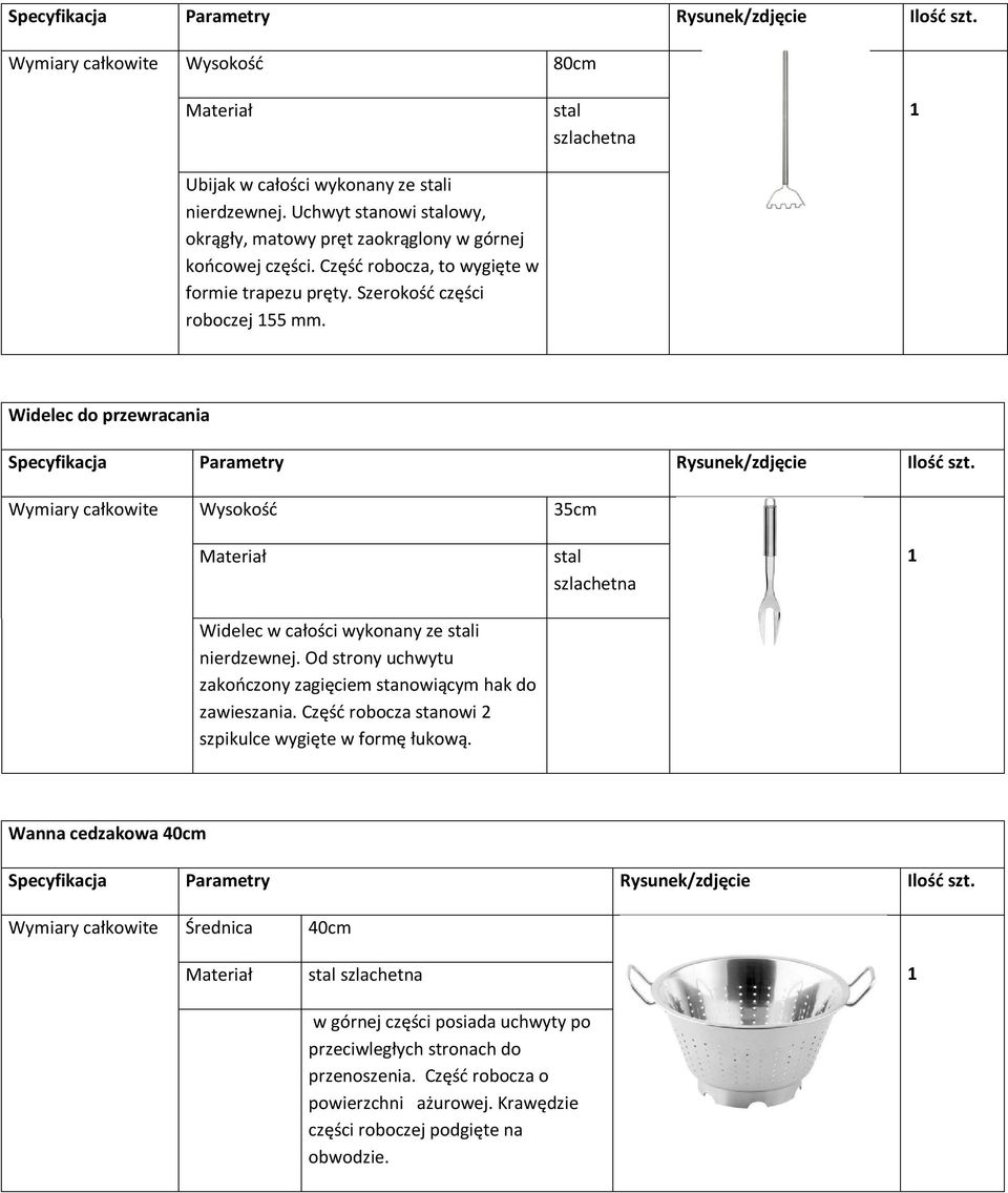 stal szlachetna Widelec do przewracania Wysokość 35cm Widelec w całości wykonany ze stali nierdzewnej.