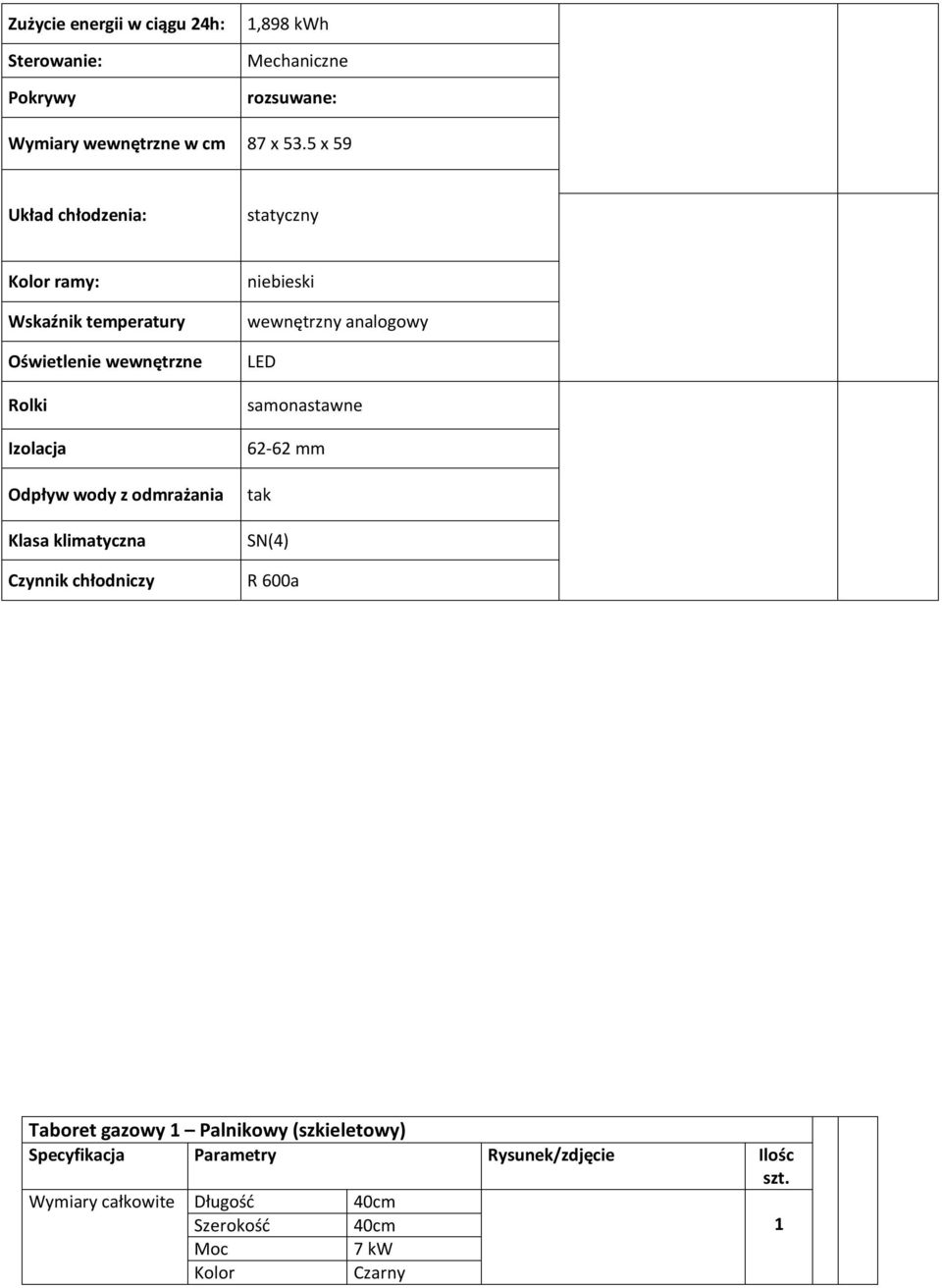 odmrażania Klasa klimatyczna Czynnik chłodniczy niebieski wewnętrzny analogowy LED samonastawne 62-62 mm tak SN(4) R 600a