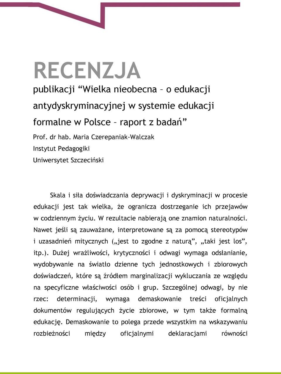 przejawów w codziennym życiu. W rezultacie nabierają one znamion naturalności.