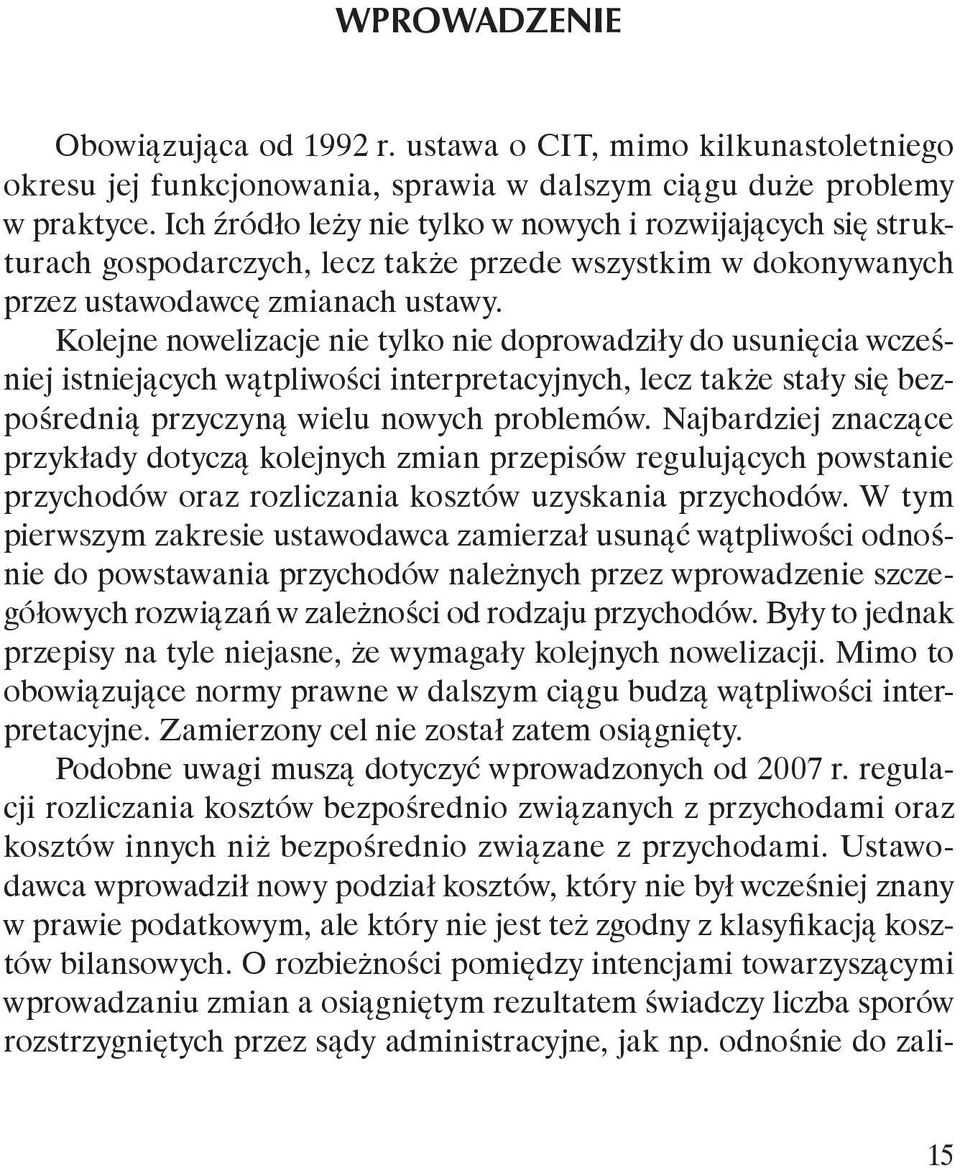 Kolejne nowelizacje nie tylko nie doprowadziły do usunięcia wcześniej istniejących wątpliwości interpretacyjnych, lecz także stały się bezpośrednią przyczyną wielu nowych problemów.