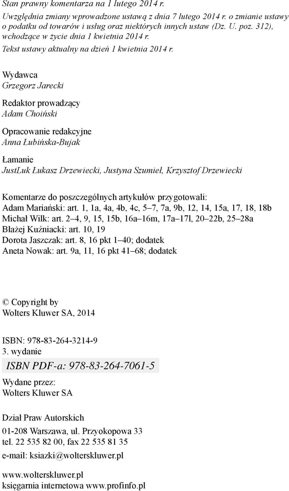 Wydawca Grzegorz Jarecki Redaktor prowadzący Adam Choiński Opracowanie redakcyjne Anna Łubińska-Bujak Łamanie JustLuk Łukasz Drzewiecki, Justyna Szumieł, Krzysztof Drzewiecki Komentarze do