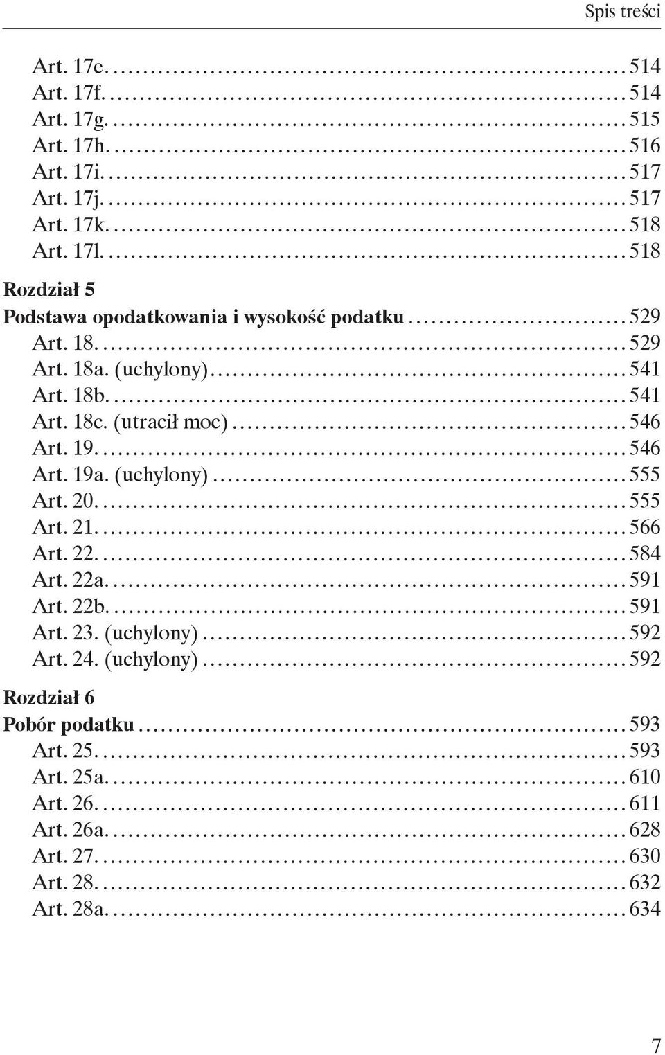 (utracił moc) 546 Art. 19. 546 Art. 19a. (uchylony) 555 Art. 20. 555 Art. 21. 566 Art. 22. 584 Art. 22a. 591 Art. 22b. 591 Art. 23.